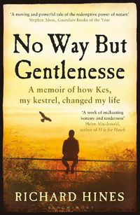 Cover image for No Way But Gentlenesse: A Memoir of How Kes, My Kestrel, Changed My Life