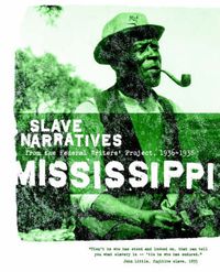 Cover image for Mississippi Slave Narratives: Slave Narratives from the Federal Writers' Project 1936-1938