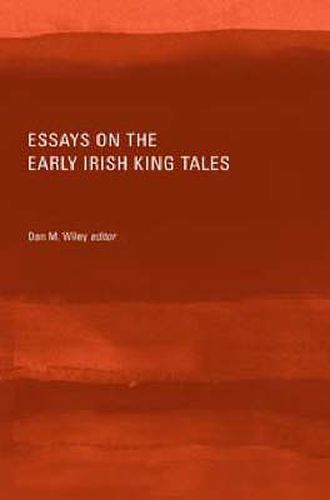 Cover image for Essays on the Early Irish King Tales: Rigscela Eirenn