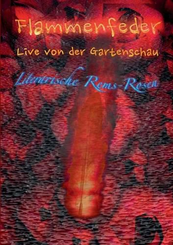 Cover image for Flammenfeder Live von der Gartenschau: Literarische Rems-Rosen