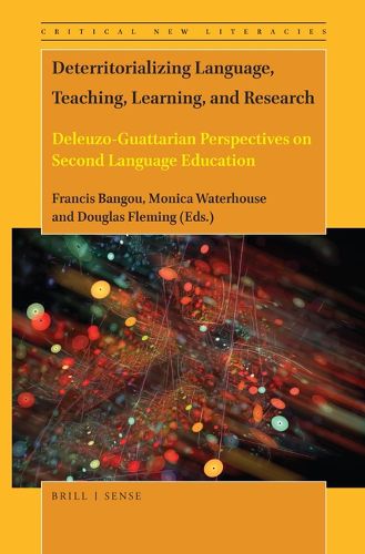 Cover image for Deterritorializing Language, Teaching, Learning, and Research: Deleuzo-Guattarian Perspectives on Second Language Education