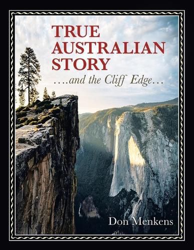 Cover image for TRUE AUSTRALIAN STORY ....and the Cliff Edge...