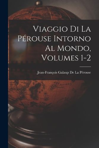 Cover image for Viaggio Di La Perouse Intorno Al Mondo, Volumes 1-2