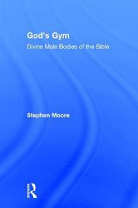 Cover image for God's Gym: Divine Male Bodies of the Bible