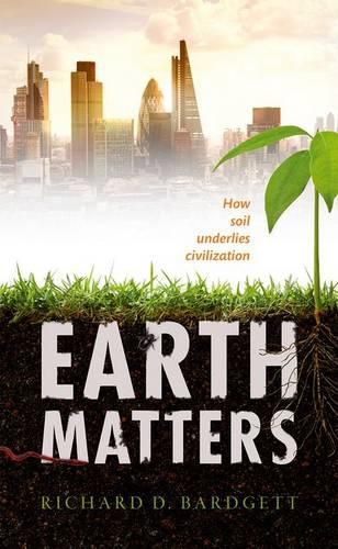 Cover image for Earth Matters: How soil underlies civilization