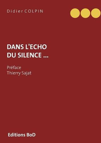 Cover image for Dans l'echo du silence ...: Preface Thierry Sajat