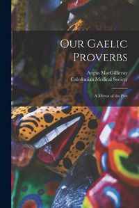 Cover image for Our Gaelic Proverbs: a Mirror of the Past