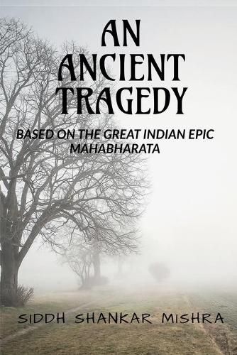 Cover image for Ancient Tragedy: Based on the Great Indian Epic Mahabharata