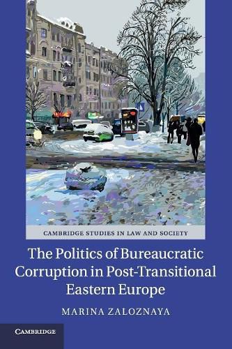 Cover image for The Politics of Bureaucratic Corruption in Post-Transitional Eastern Europe