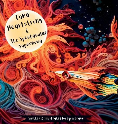 Cover image for Luna Heartstrong & the Spectacular Supernova