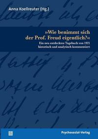 Cover image for Wie benimmt sich der Prof. Freud eigentlich?