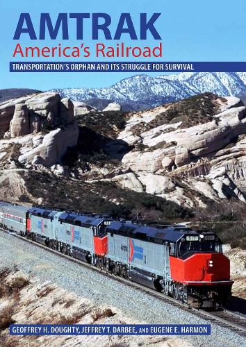 Cover image for Amtrak, America's Railroad: Transportation's Orphan and Its Struggle for Survival