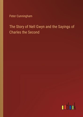 Cover image for The Story of Nell Gwyn and the Sayings of Charles the Second