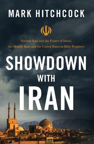 Cover image for Showdown with Iran: Nuclear Iran and the Future of Israel, the Middle East, and the United States in Bible Prophecy