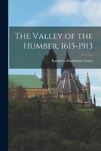 Cover image for The Valley of the Humber, 1615-1913