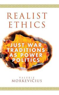 Cover image for Realist Ethics: Just War Traditions as Power Politics