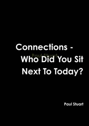 Connections - Who Did You Sit Next to Today?
