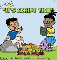 Cover image for The Extraordinary Journey of James and Rabeshia "It's Script Time"