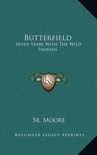 Cover image for Butterfield: Seven Years with the Wild Indians