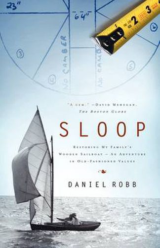 Cover image for Sloop: Restoring My Family's Wooden Sailboat: An Adventure in Old-Fashioned Values