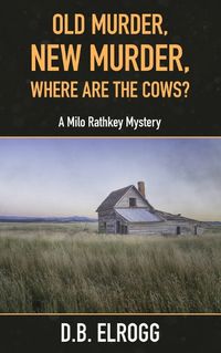 Cover image for Old Murder, New Murder, Where Are The Cows?