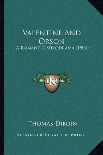 Valentine and Orson: A Romantic Melodrama (1804)