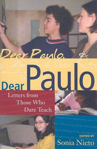 Cover image for Dear Paulo: Letters from those who Dare Teach: Letters from Those Who Dare Teach