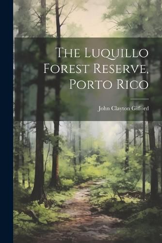 The Luquillo Forest Reserve, Porto Rico