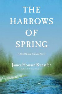 Cover image for The Harrows of Spring: A World Made by Hand Novel