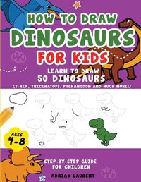 Cover image for How to Draw Dinosaurs for Kids 4-8