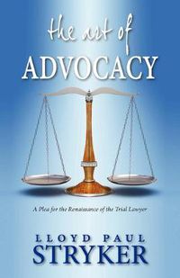 Cover image for The Art of Advocacy: A Plea for the Renaissance of the Trial Lawyer