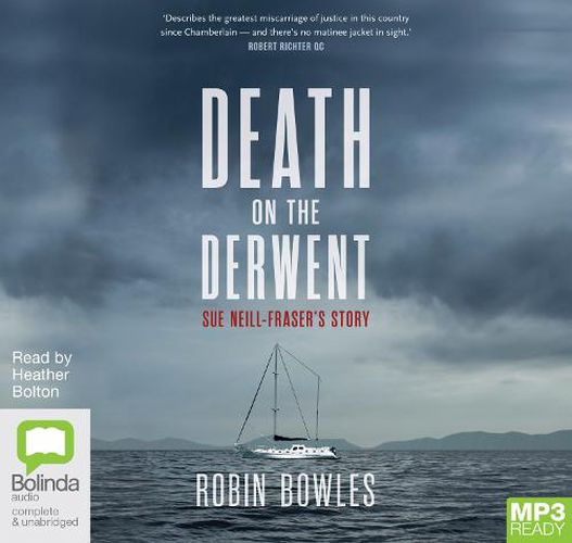 Death on the Derwent: Sue Neill-Fraser's Story