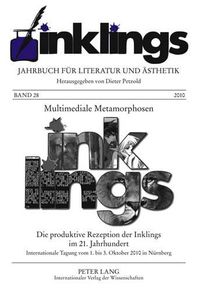 Cover image for Inklings - Jahrbuch Fuer Literatur Und Aesthetik: Multimediale Metamorphosen - Die Produktive Rezeption Der Inklings Im 21. Jahrhundert. Internationale Tagung Vom 1. Bis 3. Oktober 2010 in Nuernberg