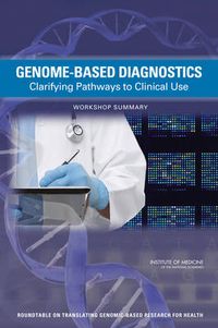 Cover image for Genome-Based Diagnostics: Clarifying Pathways to Clinical Use: Workshop Summary