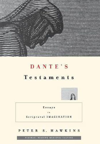 Dante's Testaments: Essays in Scriptural Imagination