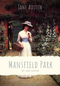 Cover image for Mansfield Park: Taken from the poverty of her parents' home in Portsmouth, Fanny Price is brought up with her rich cousins at Mansfield Park, acutely aware of her humble rank and with her cousin Edmund as her sole ally...
