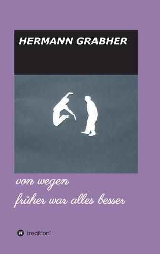 Cover image for von wegen fruher war alles besser