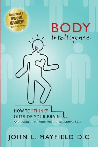 Body Intelligence: How to  Think  Outside Your Brain and connect to your multi-dimensional self