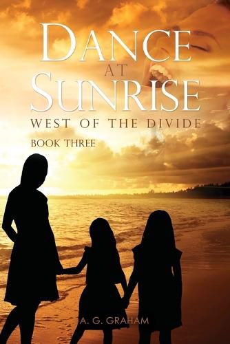 Cover image for Dance at Sunrise: West of the Divide Book Three