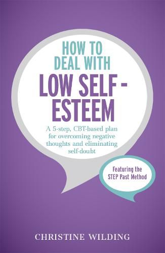 Cover image for How to Deal with Low Self-Esteem: A 5-step, CBT-based plan for overcoming negative thoughts and eliminating self-doubt