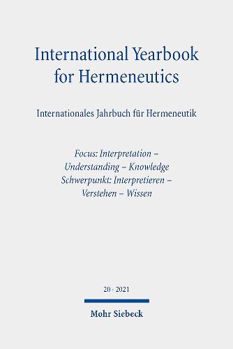 Cover image for International Yearbook for Hermeneutics / Internationales Jahrbuch fur Hermeneutik: Volume 20: Focus: Interpretation - Understanding - Knowledge. Schwerpunkt: Interpretieren - Verstehen - Wissen