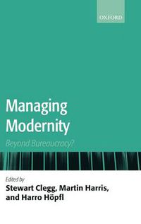 Cover image for Managing Modernity: Beyond Bureaucracy?