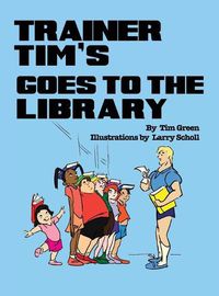 Cover image for Trainer Tim Goes to the Library