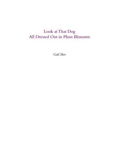 Cover image for Look at That Dog All Dressed Out in Plum Blossoms