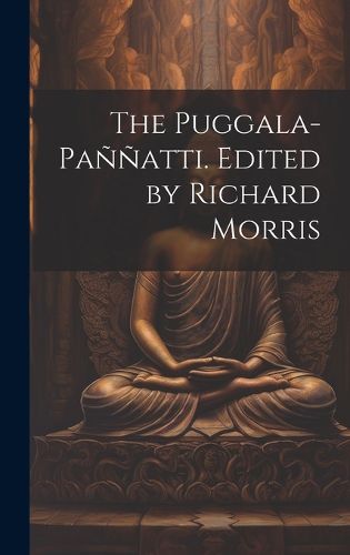 The Puggala-pannatti. Edited by Richard Morris