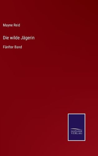 Cover image for Die wilde Jagerin: Funfter Band