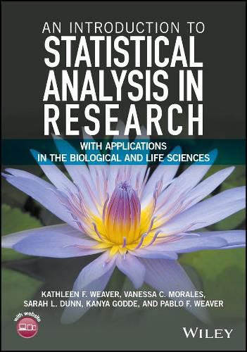 An Introduction to Statistical Analysis in Research - With Applications in the Biological and Life Sciences