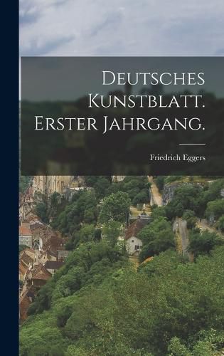 Cover image for Deutsches Kunstblatt. Erster Jahrgang.