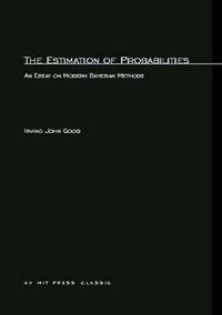 Cover image for The Estimation Of Probabilities: An Essay on Modern Bayesian Methods