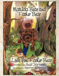 Cover image for Matilda Bear and Father Bear: I Love You Father Bear